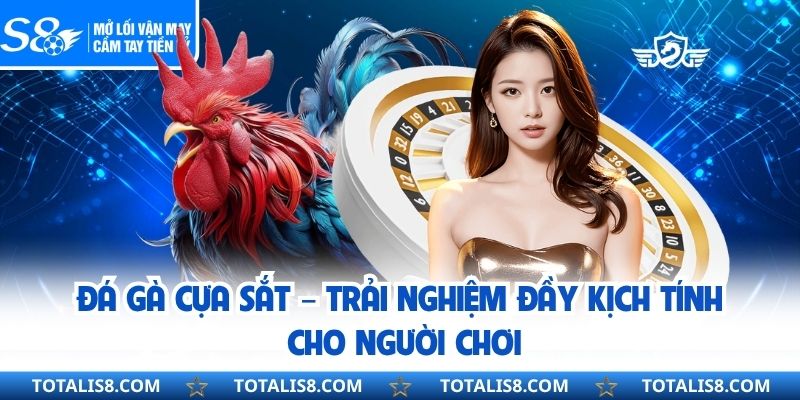 Đá Gà Cựa Sắt – Trải Nghiệm Đầy Kịch Tính Cho Người Chơi