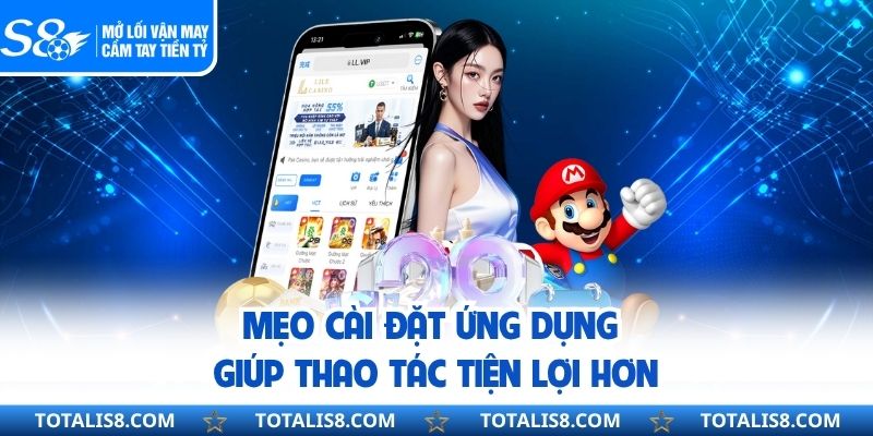 Mẹo tải app S8 giúp thao tác tiện lợi hơn