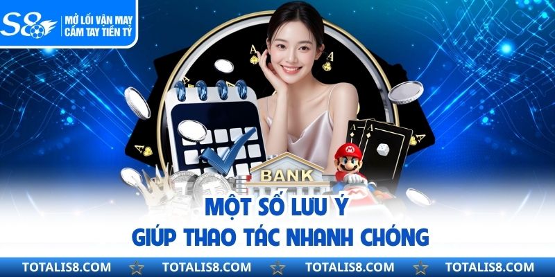 Một số lưu ý giúp thao tác nhanh chóng