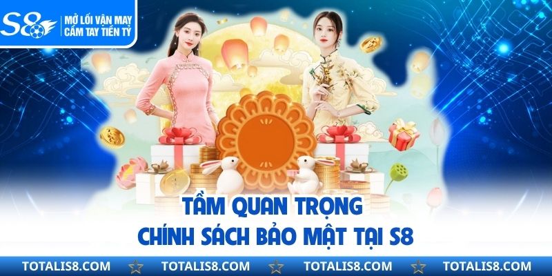 Tầm quan trọng chính sách bảo mật tại S8