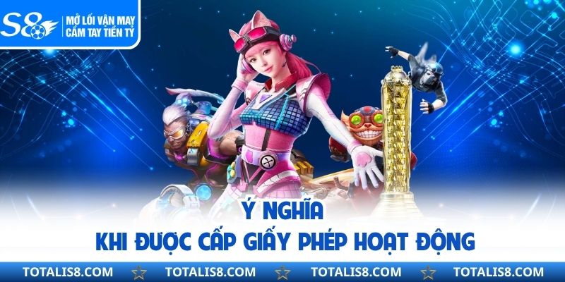 Ý nghĩa khi được cấp giấy phép hoạt động